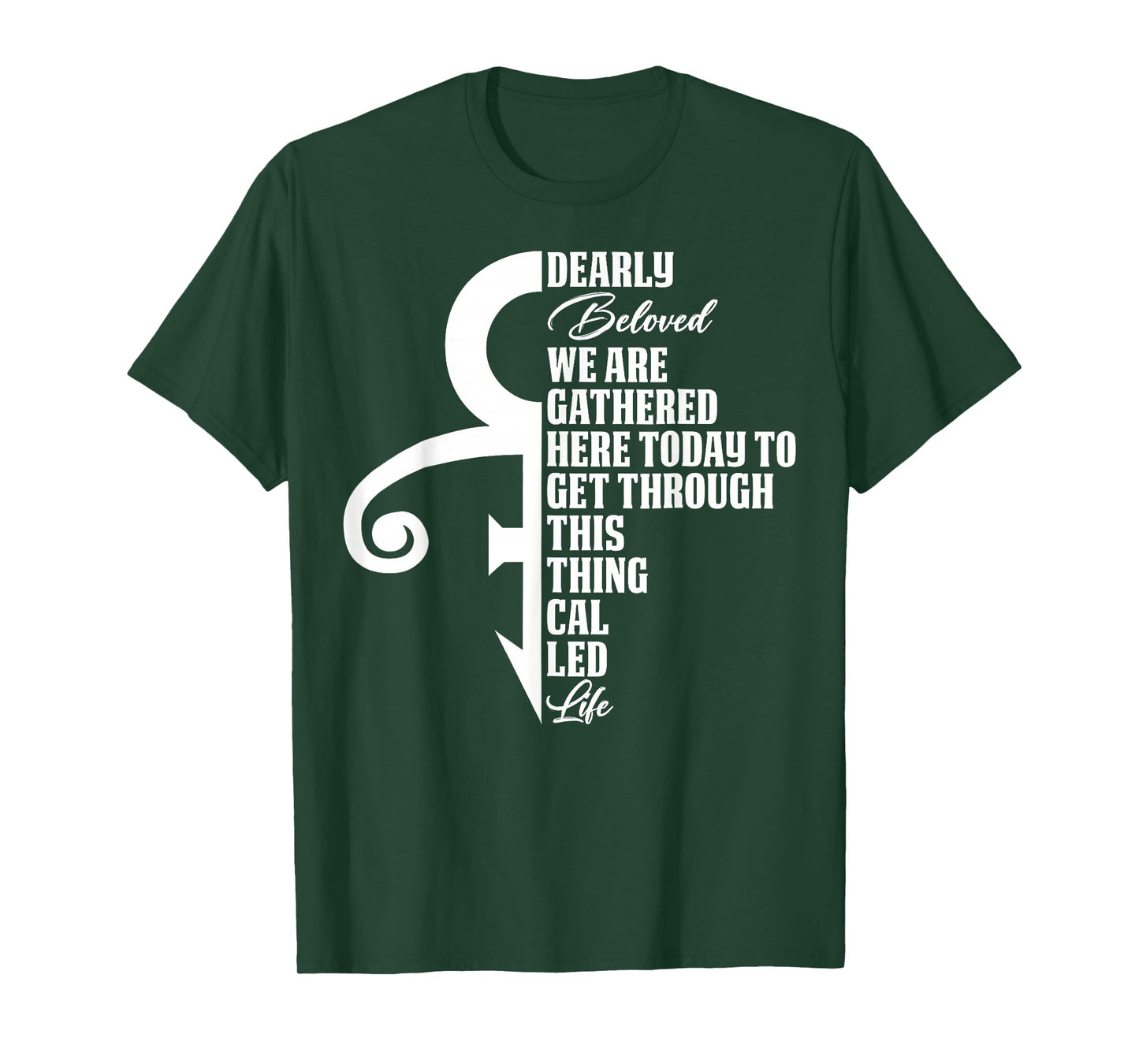 Dearly Beloved We are Gathered Here Today to Get Through T-Shirt