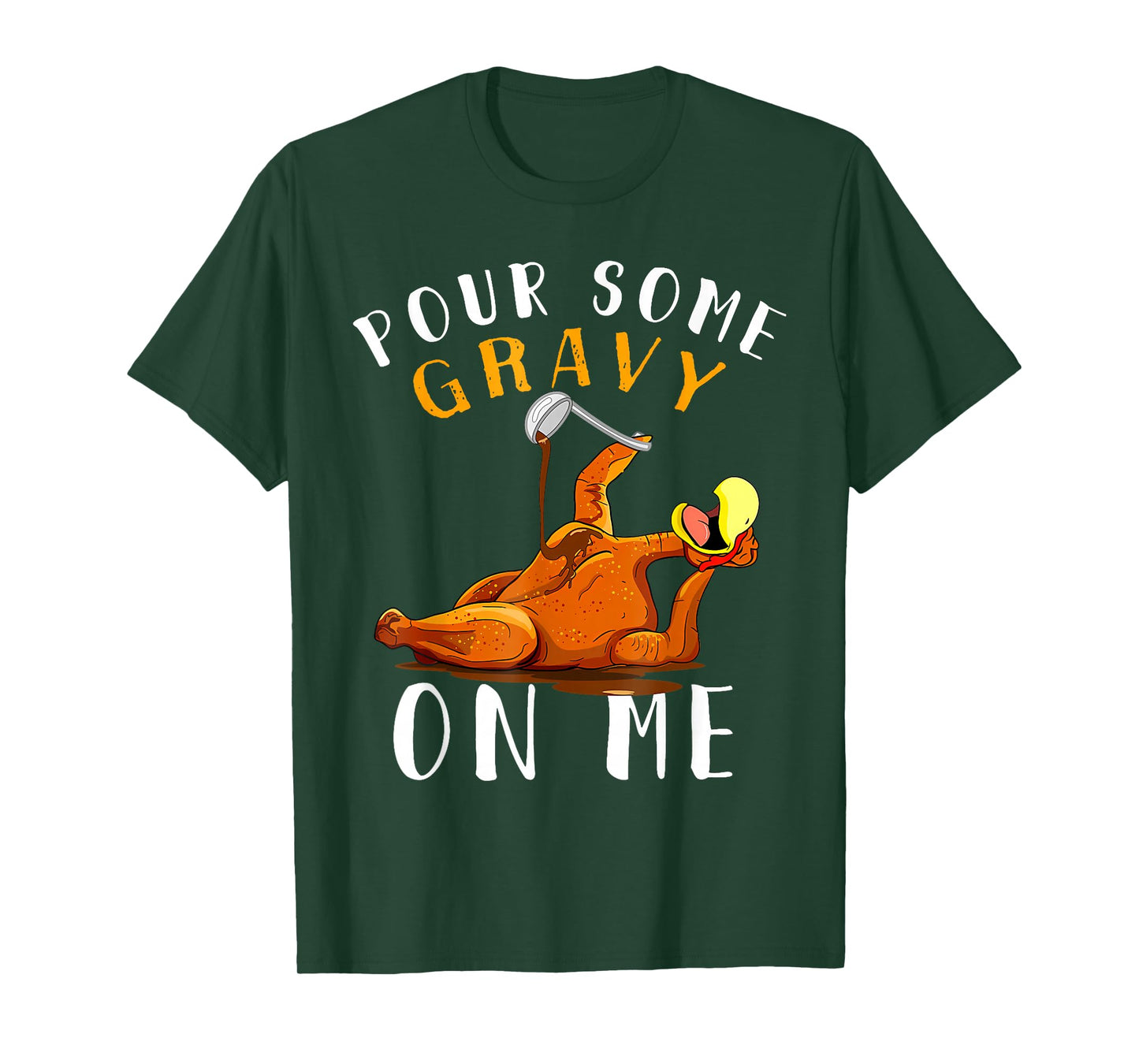 Pour Some Gravy on Me Tshirt Happy Turkey Day Thanksgiving T-Shirt