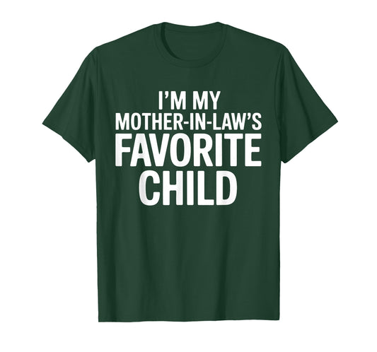 Im My Mother in Laws Favorite Child Funny Parent T-Shirt
