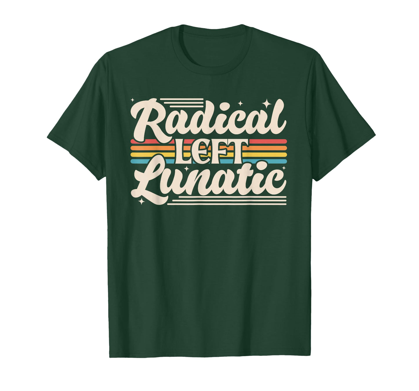 Radical Left Lunatic Retro Rainbow Funny Political Meme T-Shirt