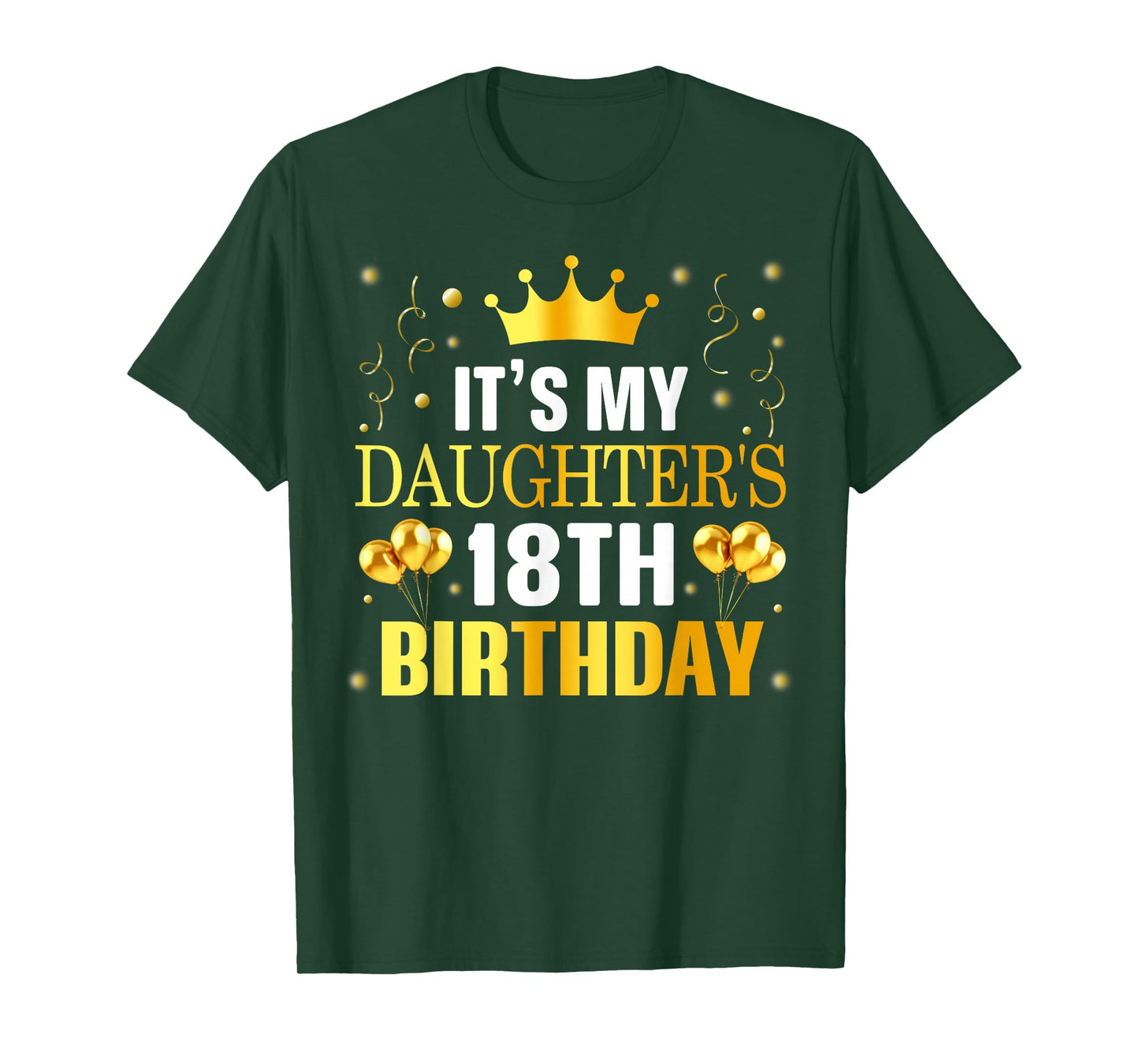 It's My Daughter's 18th Birthday Happy Birthday 18 Years Old T-Shirt