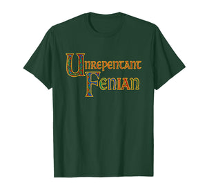Unrepentant Fenian - Irish History Medieval Political Quote T-Shirt