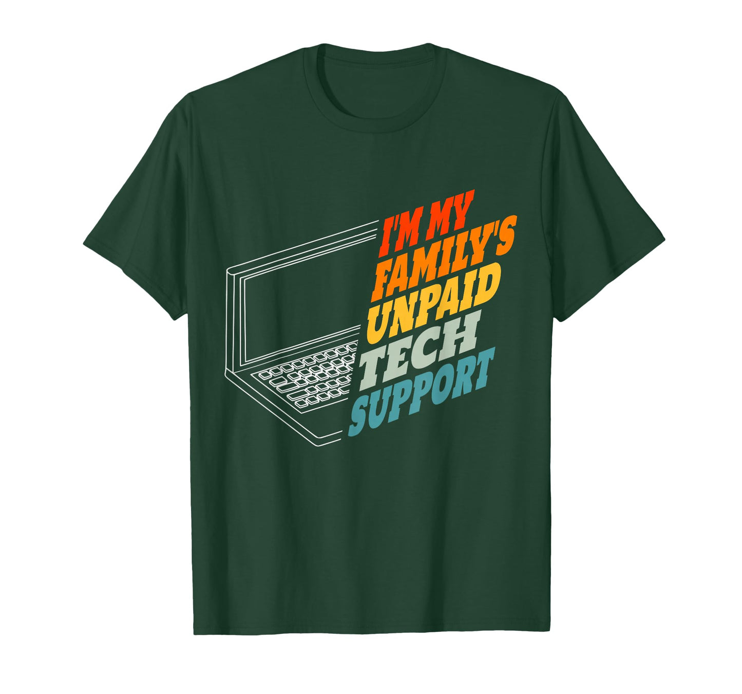 Im My Family's Unpaid Tech Support IT Nerd Computer Engineer T-Shirt