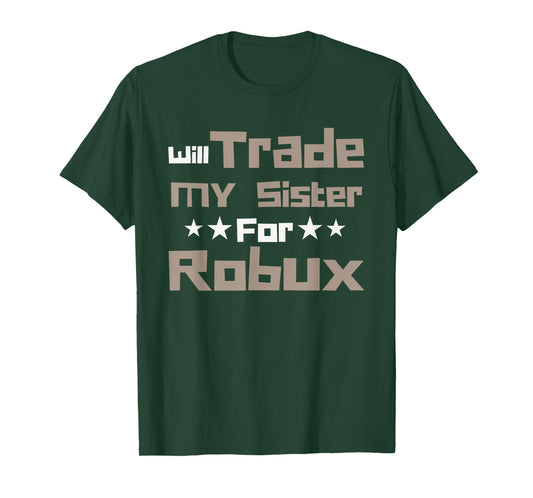 Will Trade My Sister for Robux Funny Gaming Kids T-Shirt