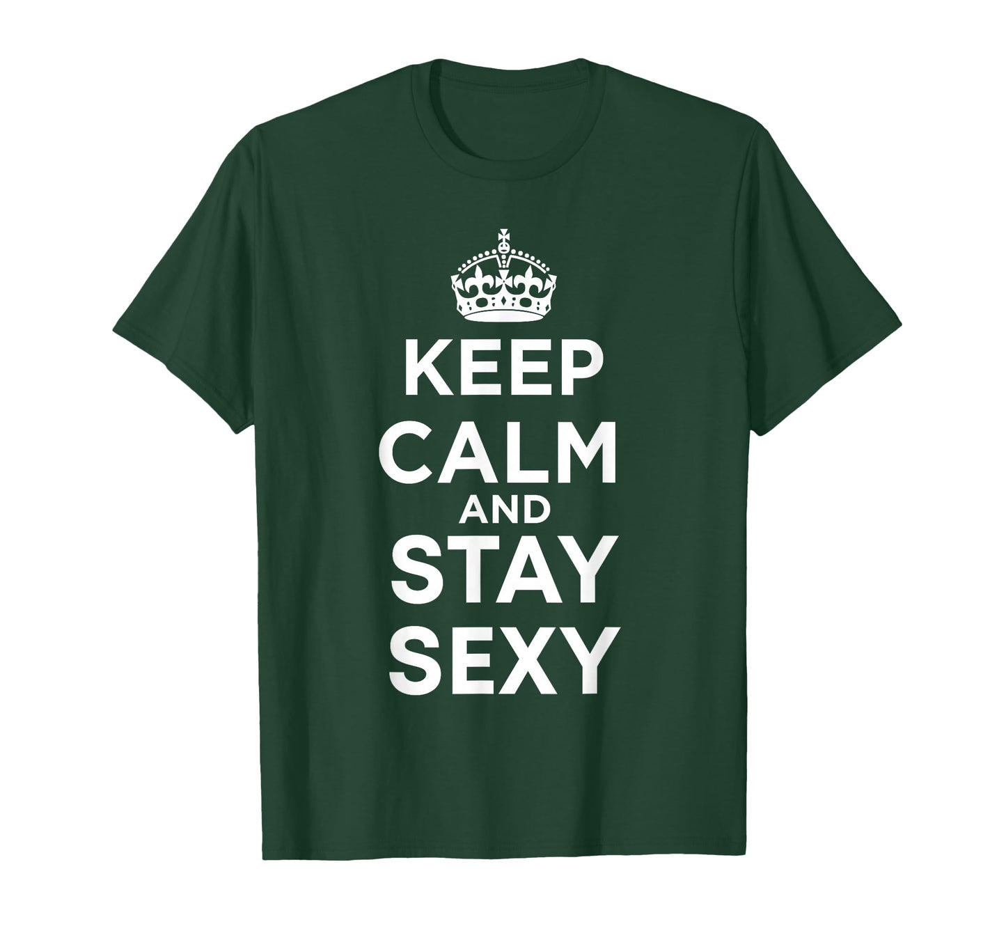 Keep Calm and Stay Sexy T-Shirt