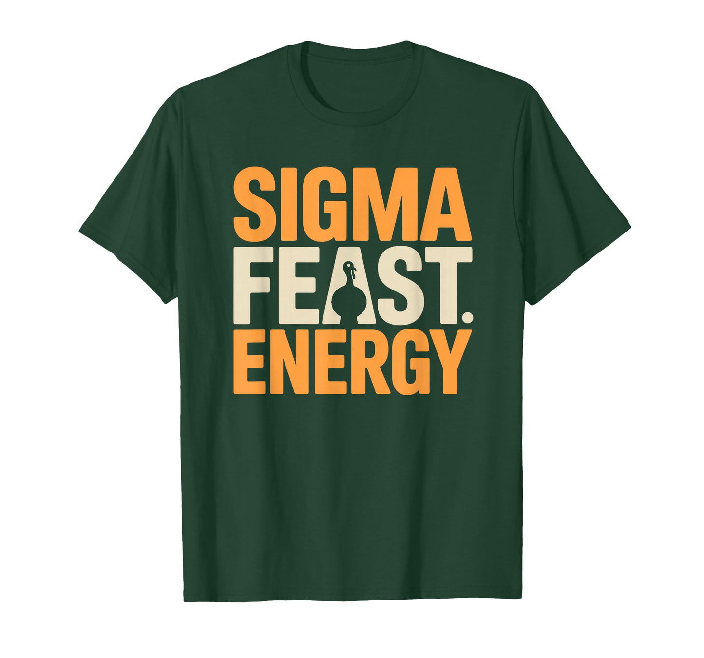 Thanksgiving Shirt - Sigma Feast Energy T-Shirt