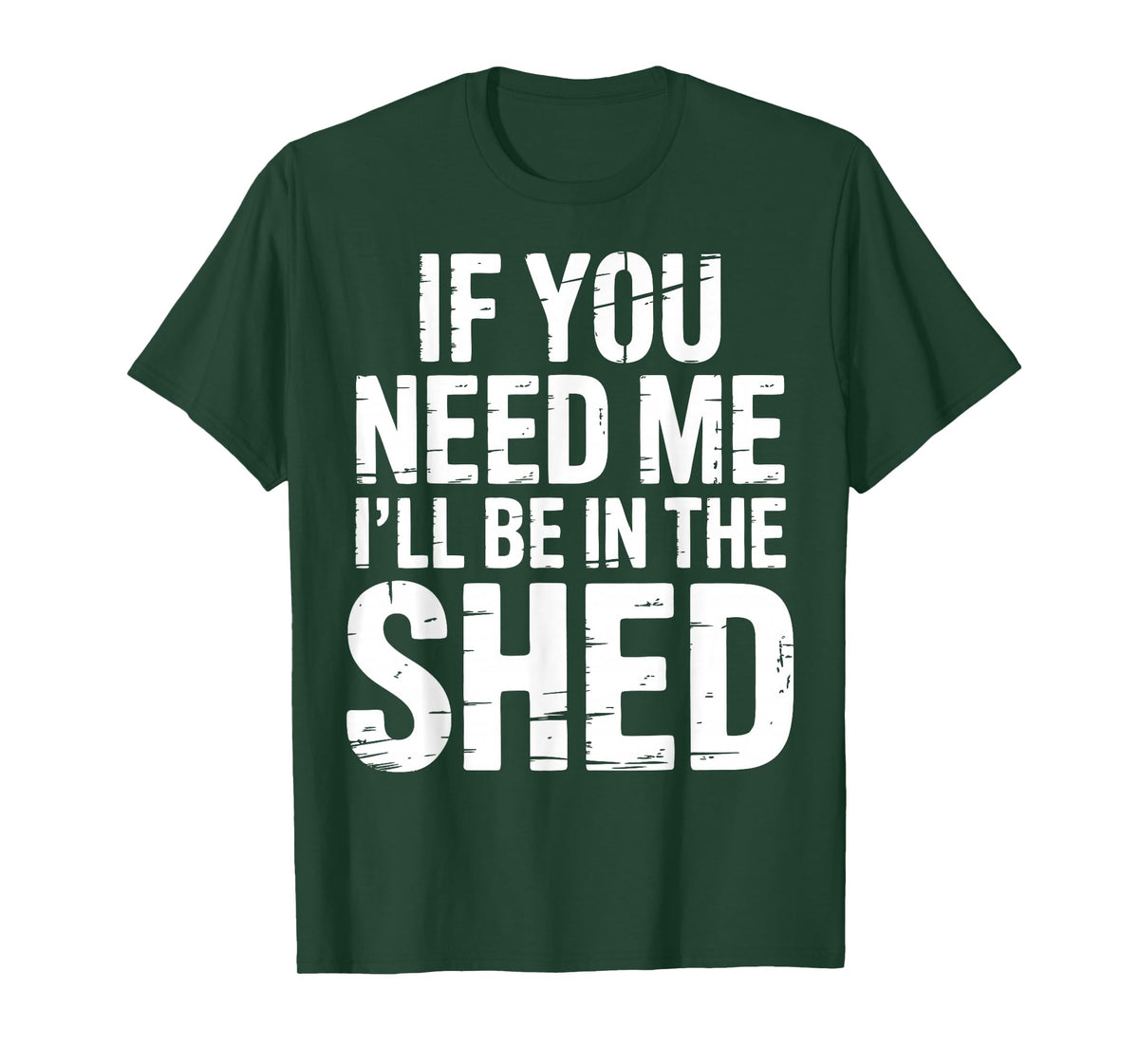 I'll Be in The Shed T-Shirt