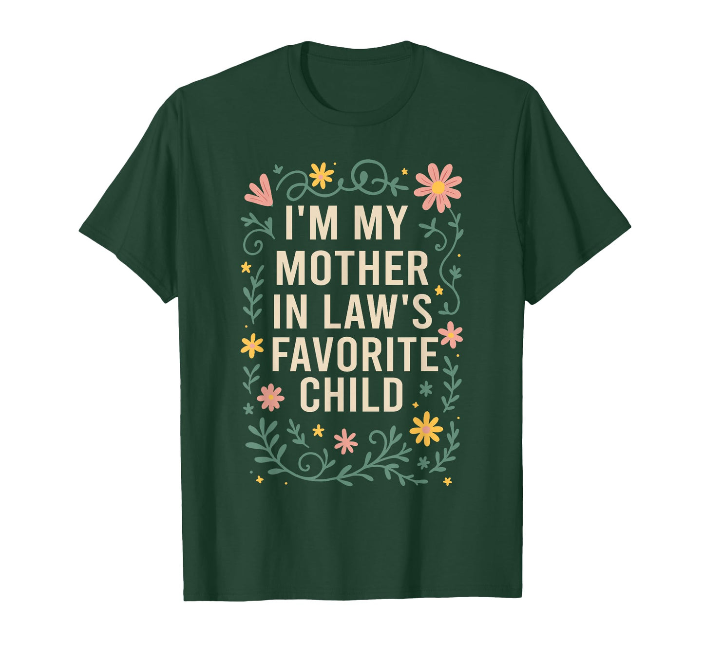 I'm My Mother in Law's Favorite Child, Funny Son in Law T-Shirt