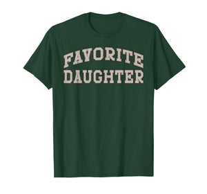 Favorite Daughter Funny T-Shirt