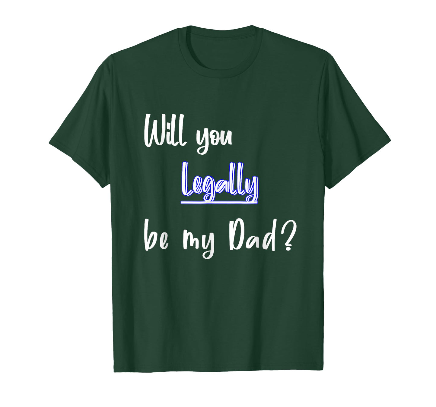 Will You Legally Be My Dad ? Sweet Surprise Adoption T-Shirt