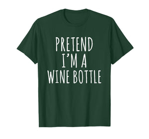 Pretend I'm a Wine Bottle Costume Design T-Shirt
