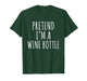 Pretend I'm a Wine Bottle Costume Design T-Shirt