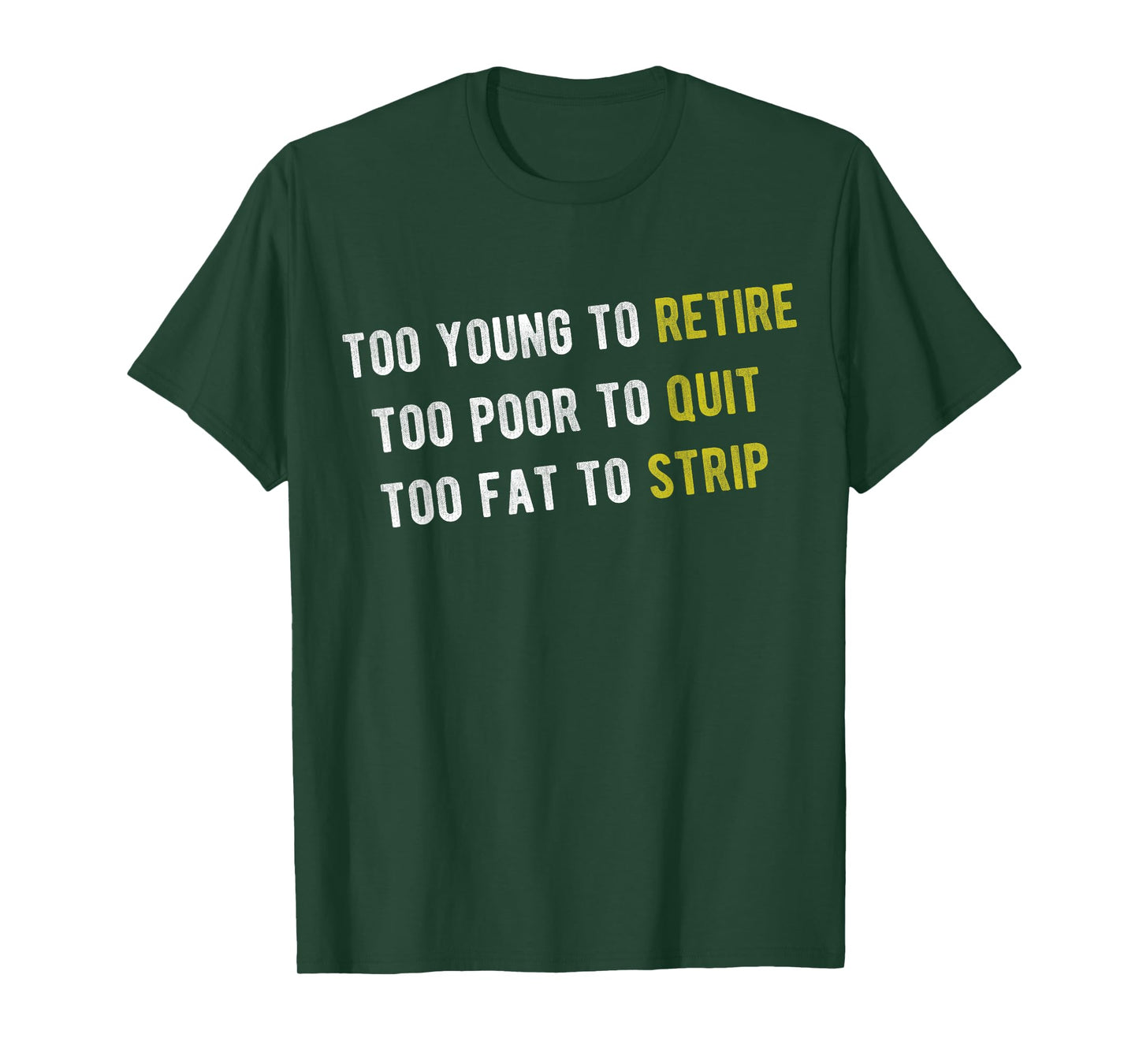 Funny Too Young to Retire Too Poor to Quit Fathers Day Dad T-Shirt