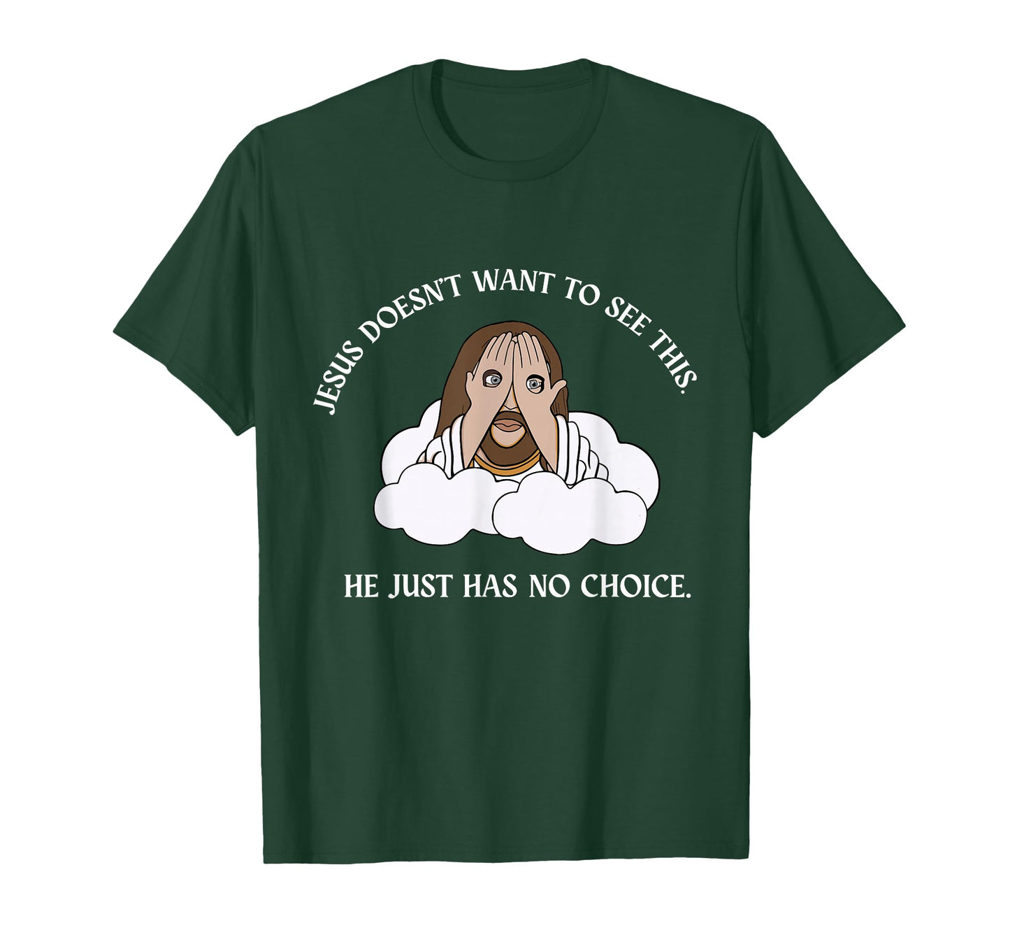Jesus Doesn't Want to See This He Just Has No T-Shirt