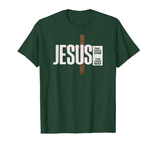 Jesus The ONLY ONE The ONLY Way T-Shirt