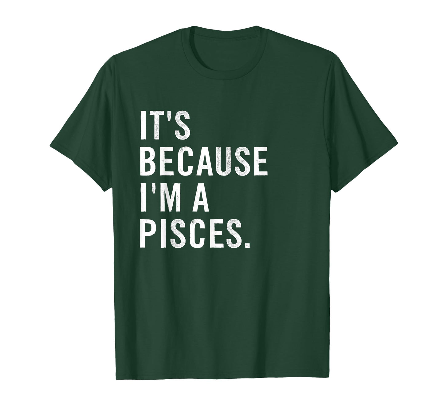 It's Because I'm A Pisces Funny Horoscope Astrology T-Shirt