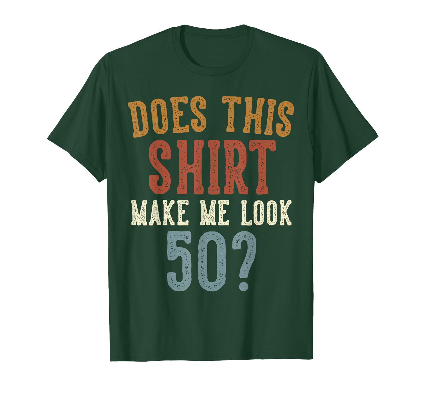 Does This Shirt Make Me Look 50 Funny 50-Year-Old Birthday T-Shirt