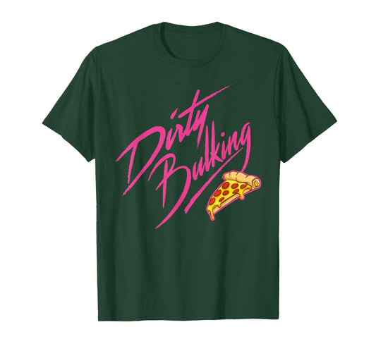 Retro Food Quote Dirty Bulking Meme Pizza Funny T-Shirt