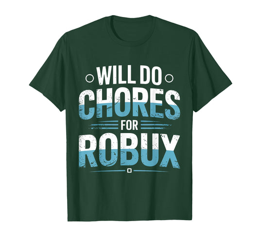 Will Do Chores for Robux Funny Gamer Video Game Noob T-Shirt