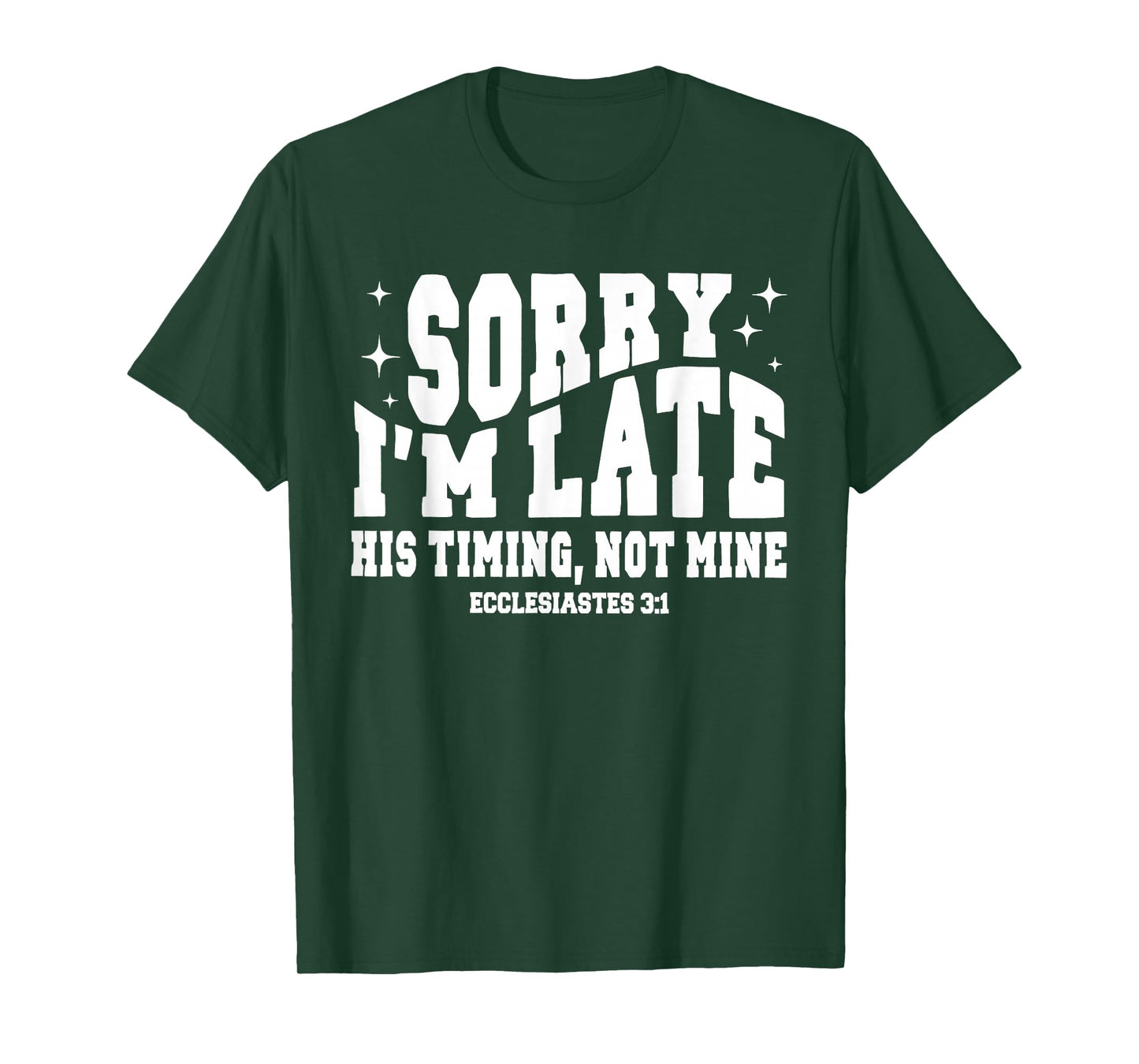 Sorry I’m Late His Timing Not Mine Christian Jesus T-Shirt