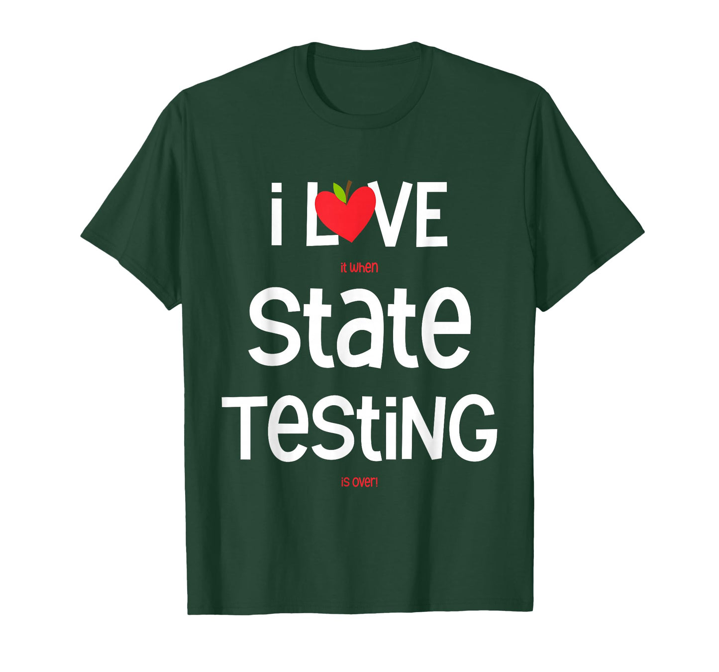 I Love (it When) State Testing (is Over) Funny Teacher T-Shirt