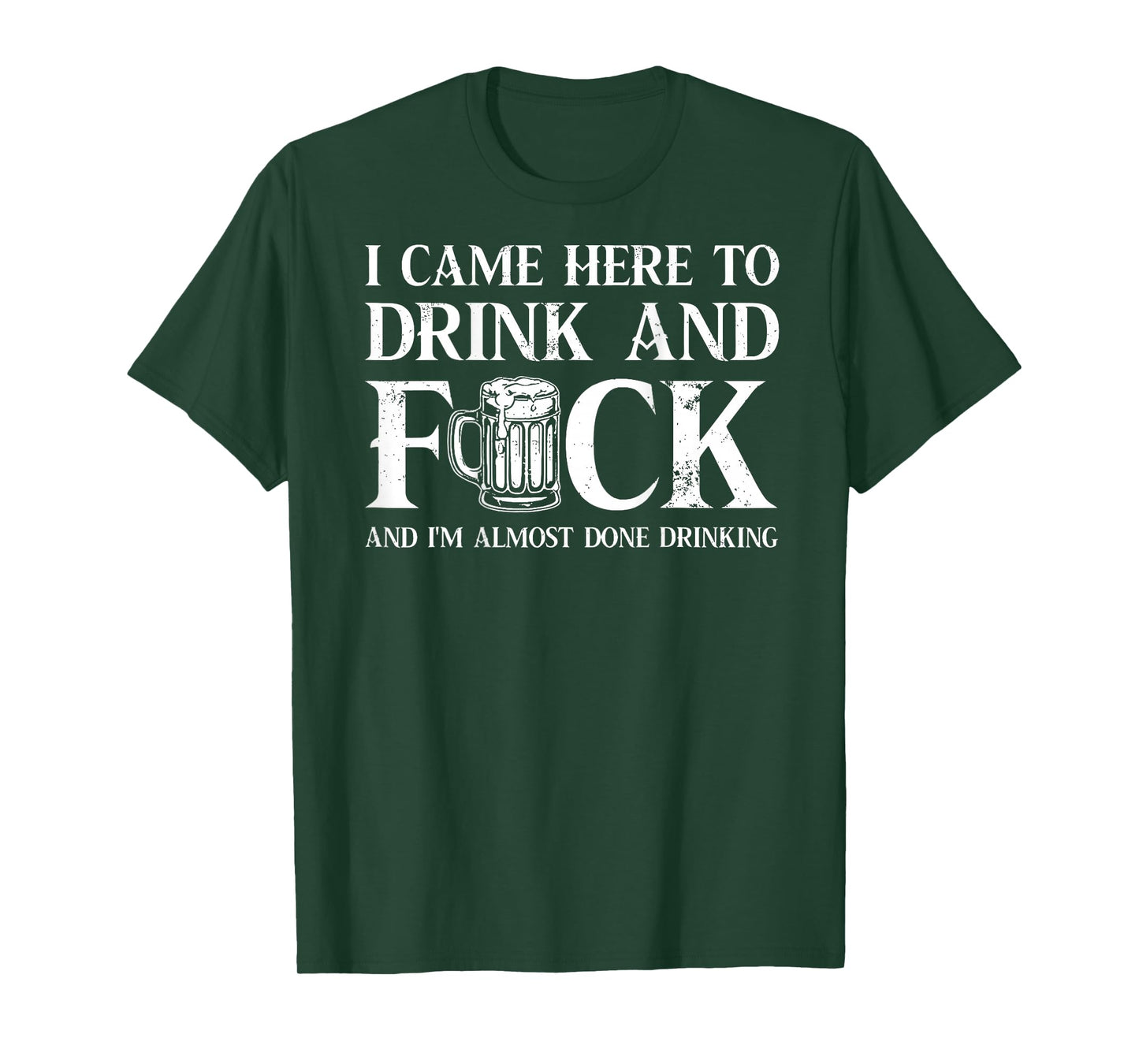 Back I Came Here to Drink and FCK I'm Almost Done Drinking T-Shirt