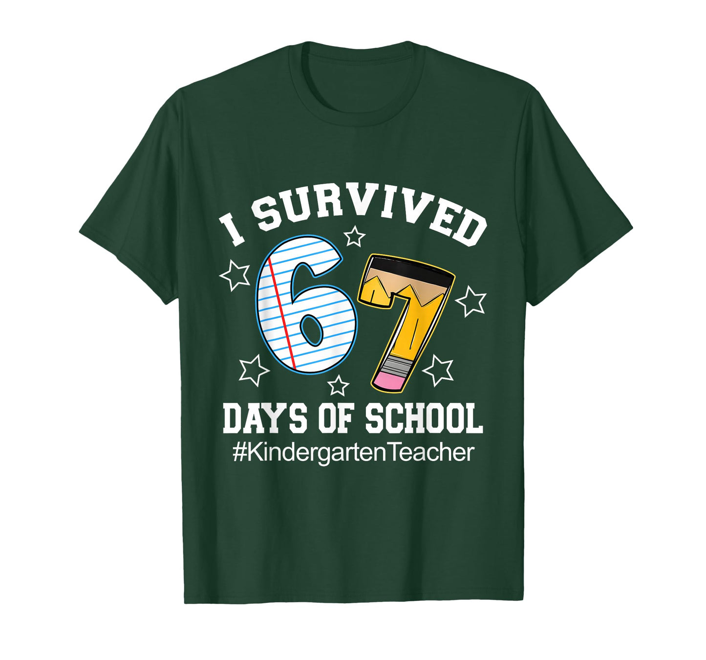 I Survived 67 Days of School Six Seven Kindergarten Teacher T-Shirt