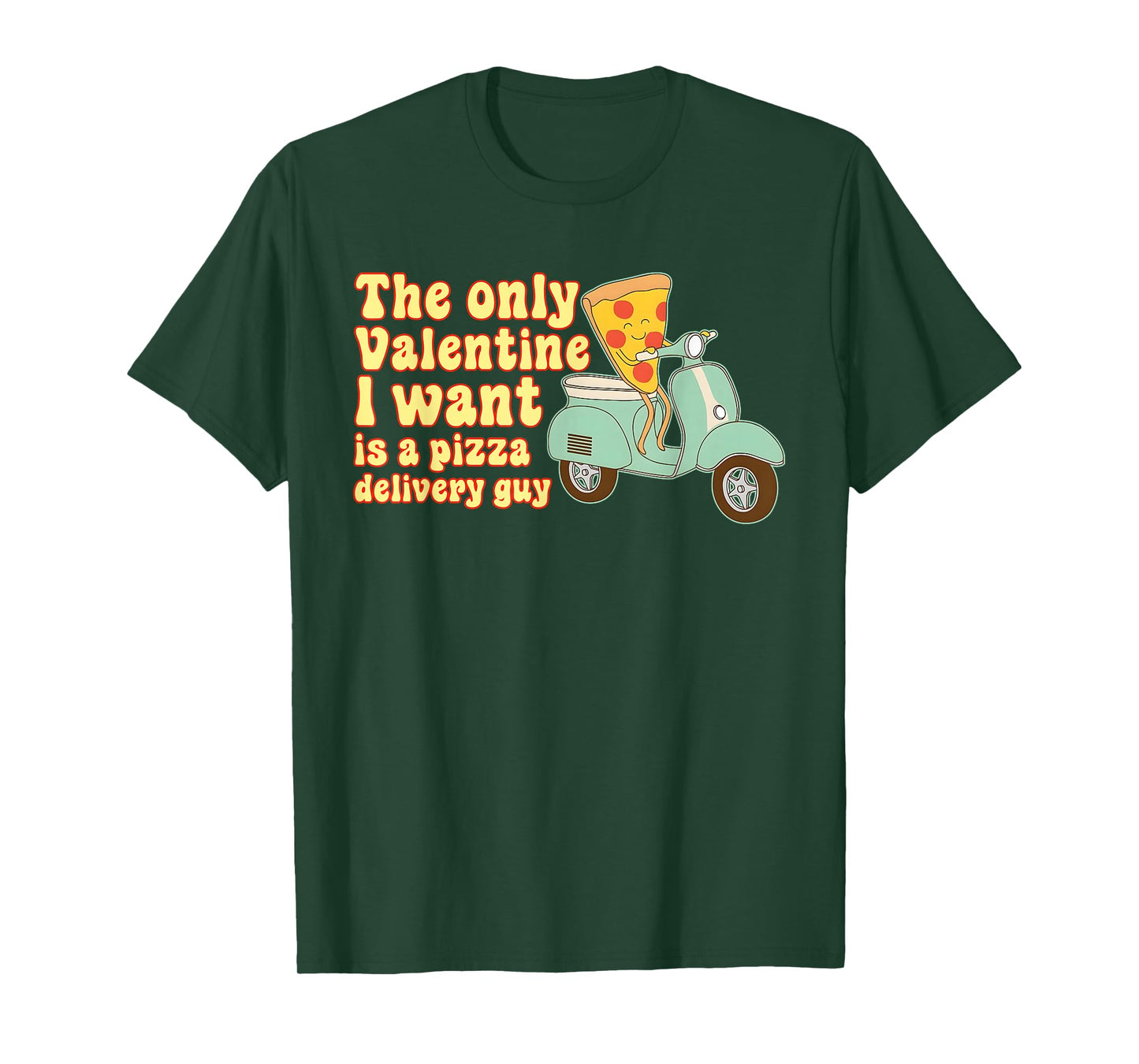 The Only Valentine, A Pizza Delivery Guy, Love T-Shirt