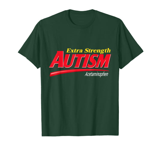 Extra Strength Autism - Funny Autism Meme T-Shirt