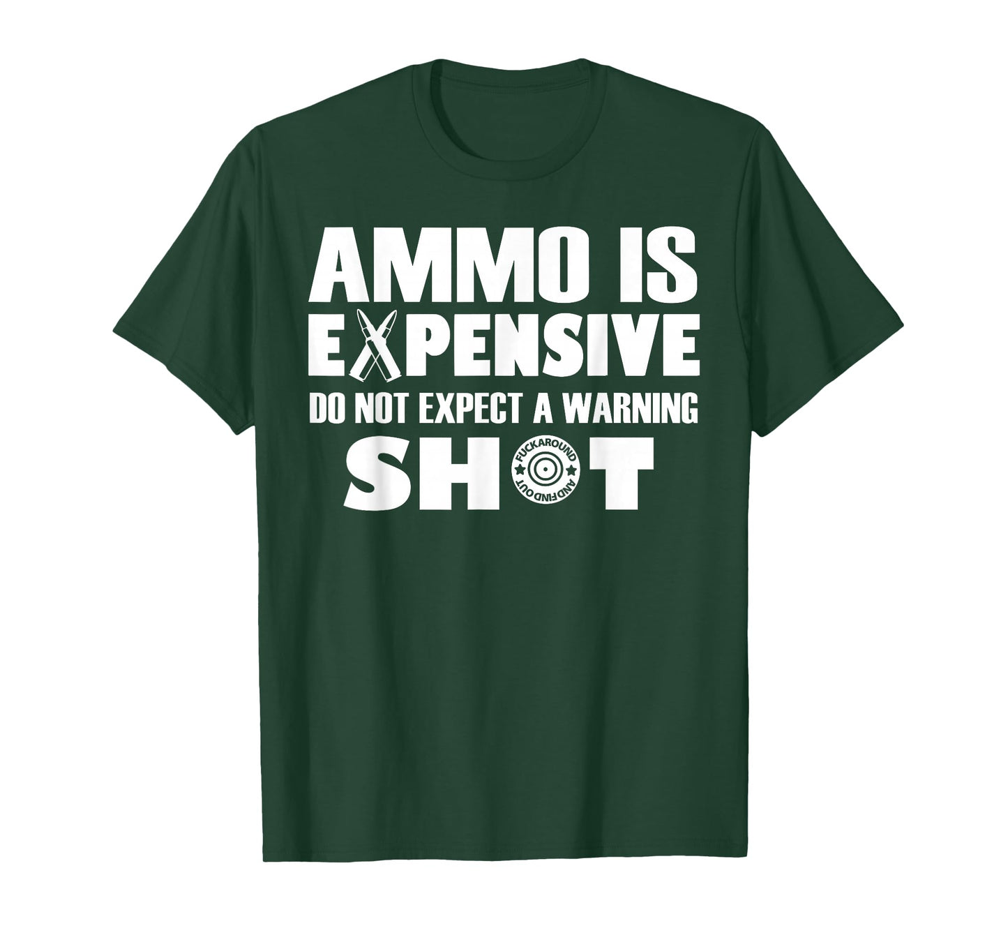 Ammo is Expensive Don't Expect a Warning Shot T-Shirt