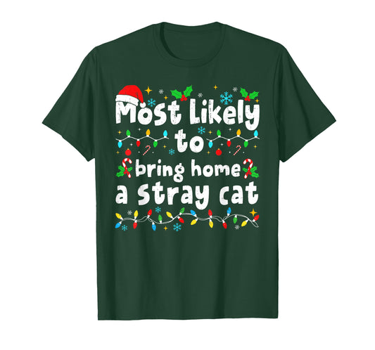 Most Likely to Bring Home A Stray Cat Matching Christmas T-Shirt