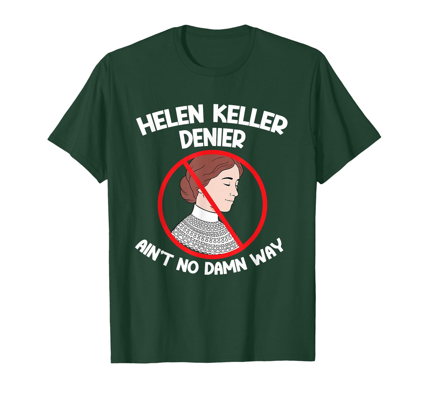 Ain't No Way Denial Helen Keller Joke, Helen Denier Meme T-Shirt