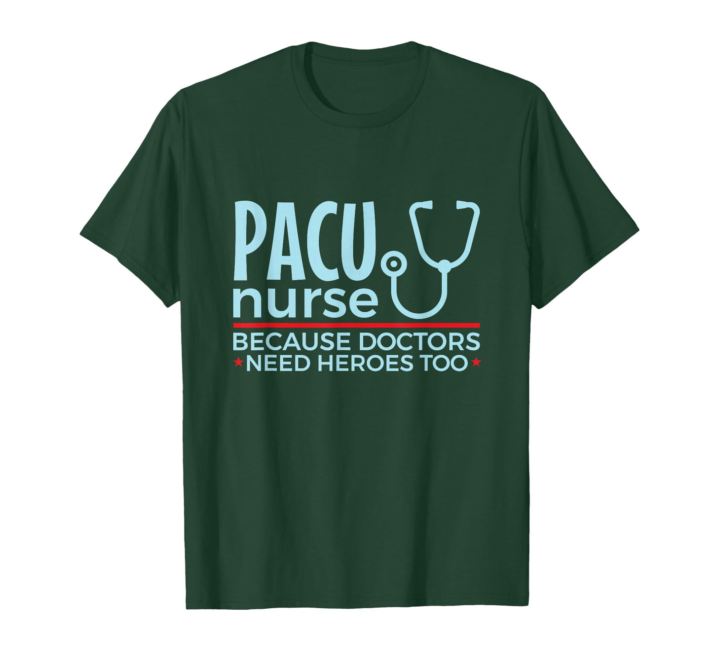 Pacu Nurse Doctors Need Heroes Too T-Shirt