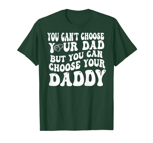 Back You Can't Choose Your Dad But You Can Choose Your Daddy T-Shirt