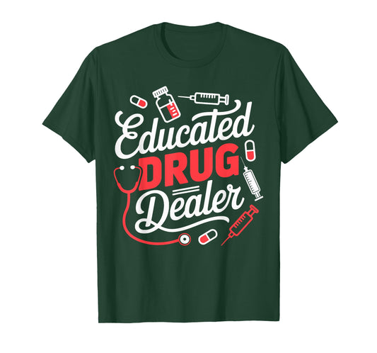 Educated Drug Dealer Funny Nurse Life T-Shirt