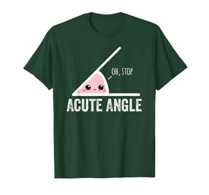 Acute Angle Oh Stop Cute Kawaii Math Pun T-Shirt