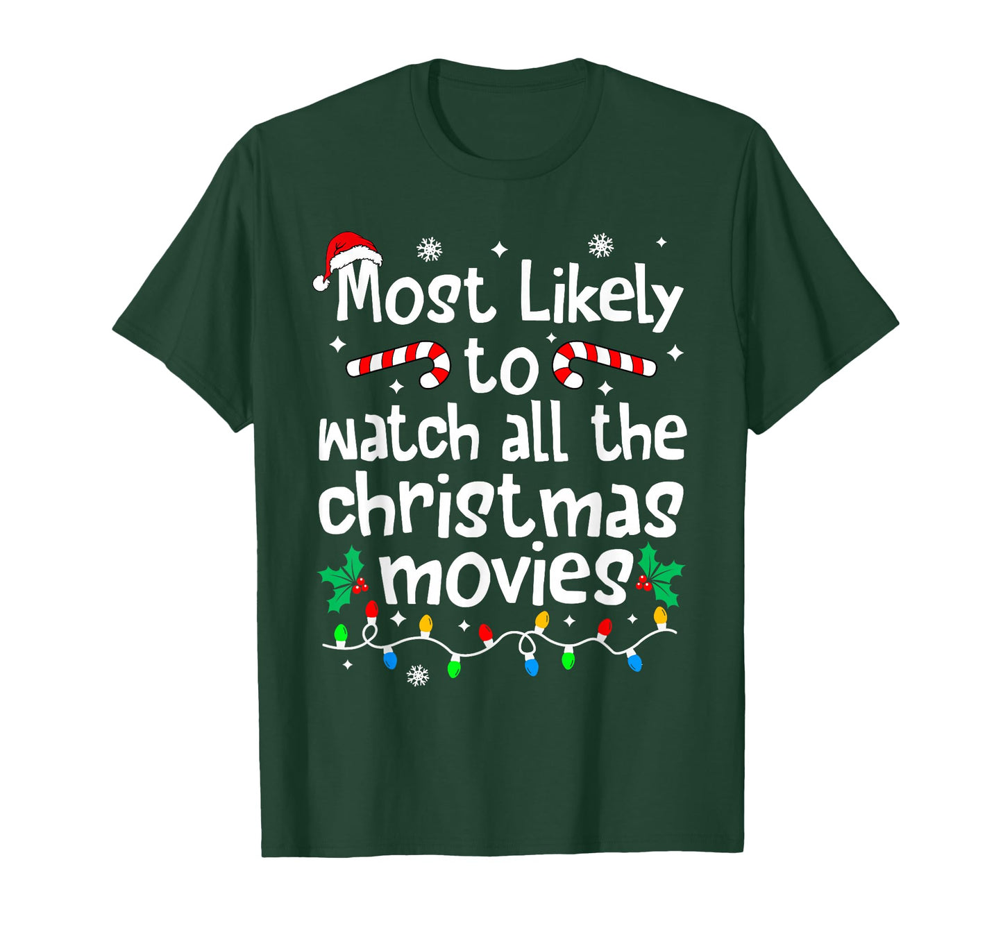 Most Likely Watch All The C-hristmas Movies Matching Family T-Shirt