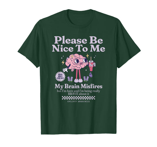 Be Nice to Me Neuro Fabulous Epilepsy Awareness Support T-Shirt