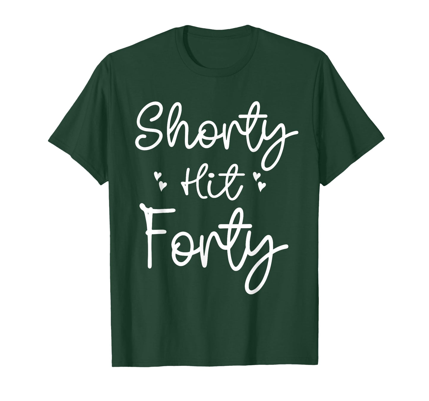 Funny Shorty Hit Forty Turning 40th Birthday Hello Forties T-Shirt