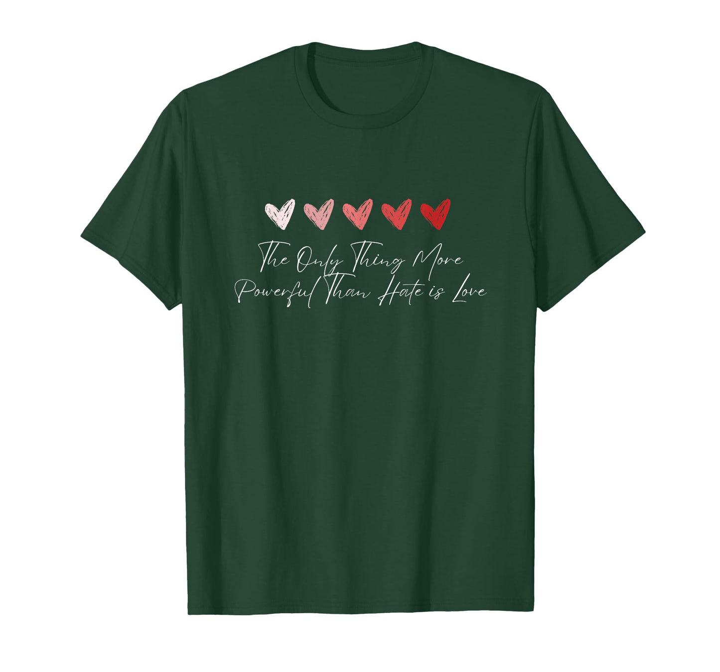 The Only Thing More Powerful Than Hate is Love T-Shirt