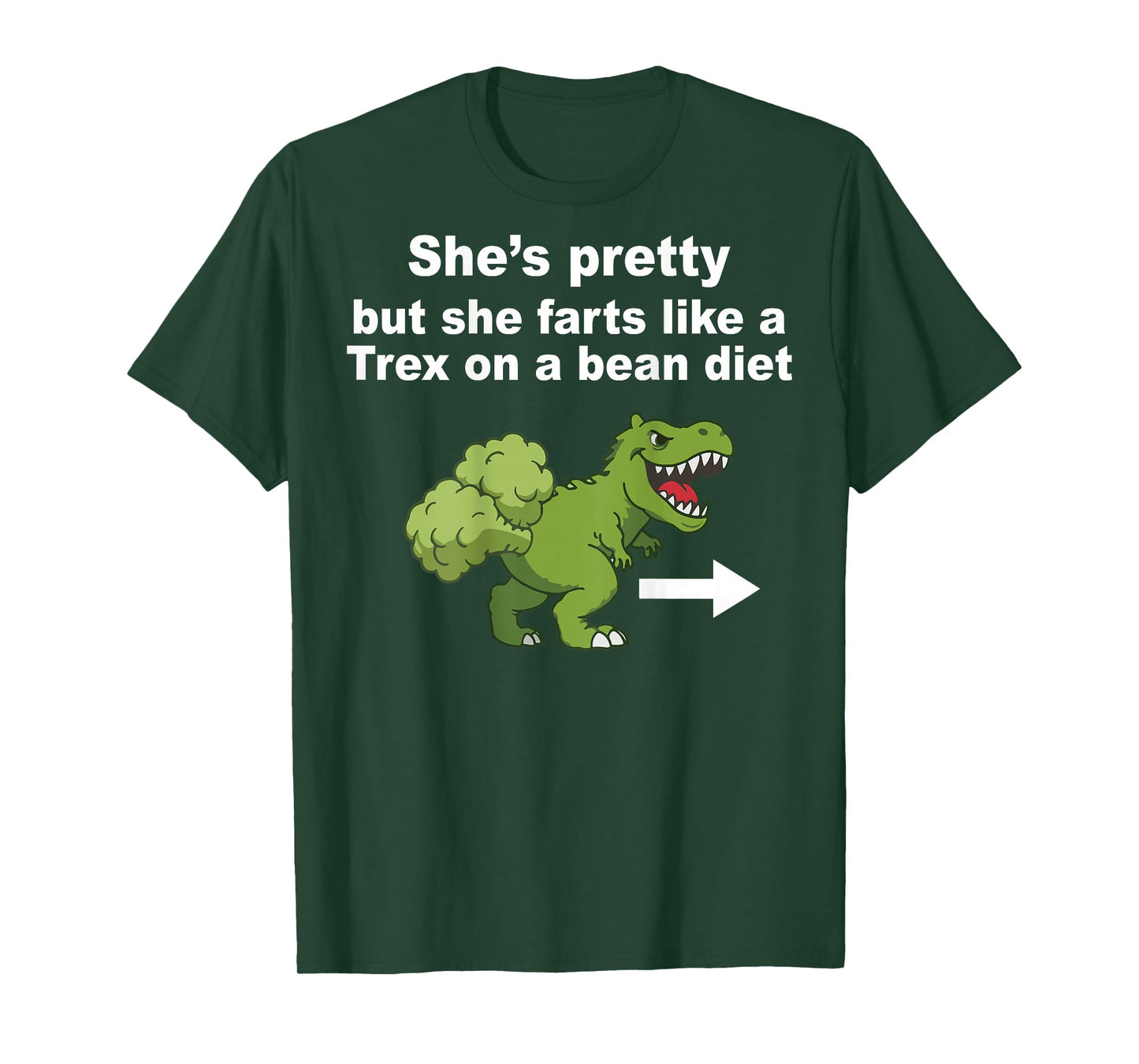 She’s Pretty But She Farts Like A T Rex On Bean Diet (Back) T-Shirt