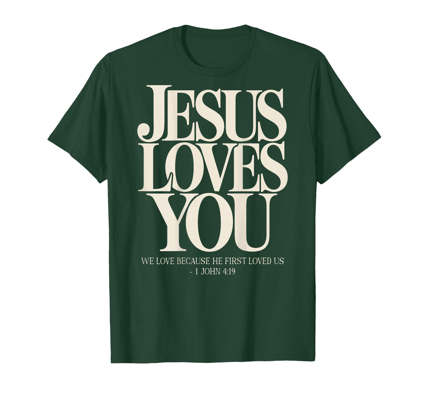 Jesus Loves You Christian Bible Verse 1 John 4:19 On Back T-Shirt