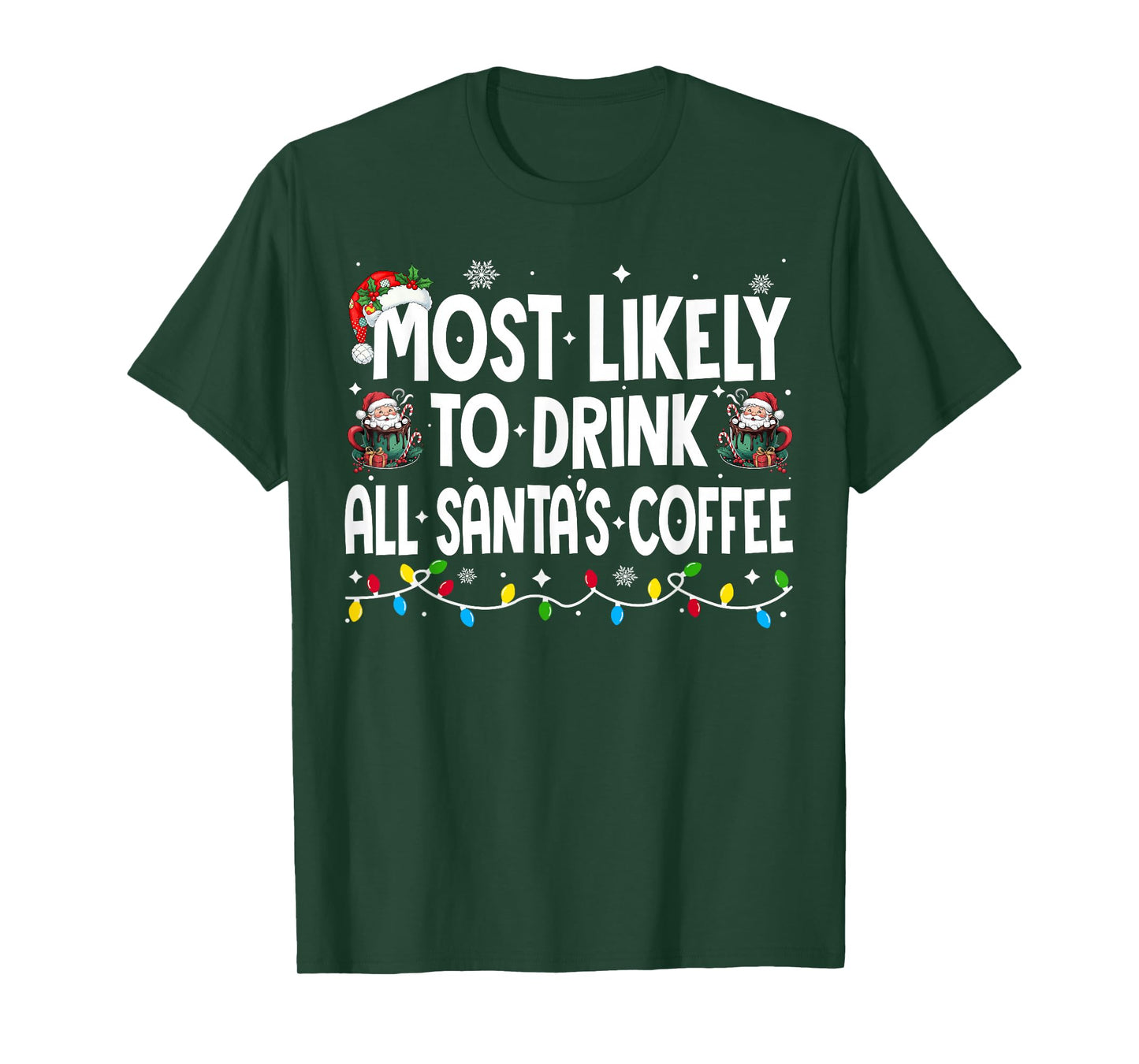Most Likely to Drink All Santa's Coffee Christmas Matching T-Shirt