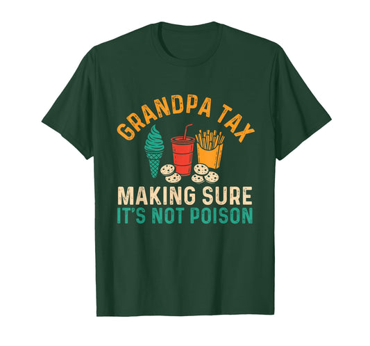 Grandpa Tax Making Sure It's Not Poison - Grandfather Papa T-Shirt