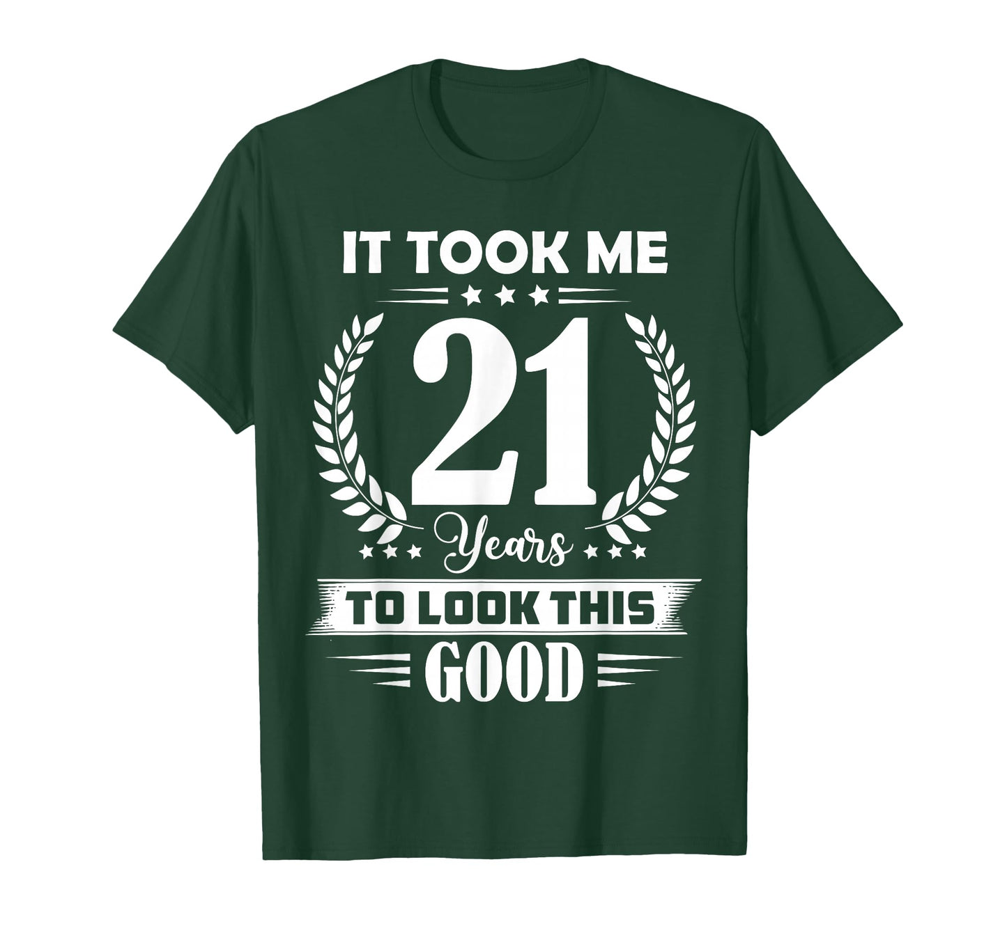 It Took Me 21 Years to Look This Good 21st Birthday T-Shirt