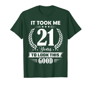 It Took Me 21 Years to Look This Good 21st Birthday T-Shirt