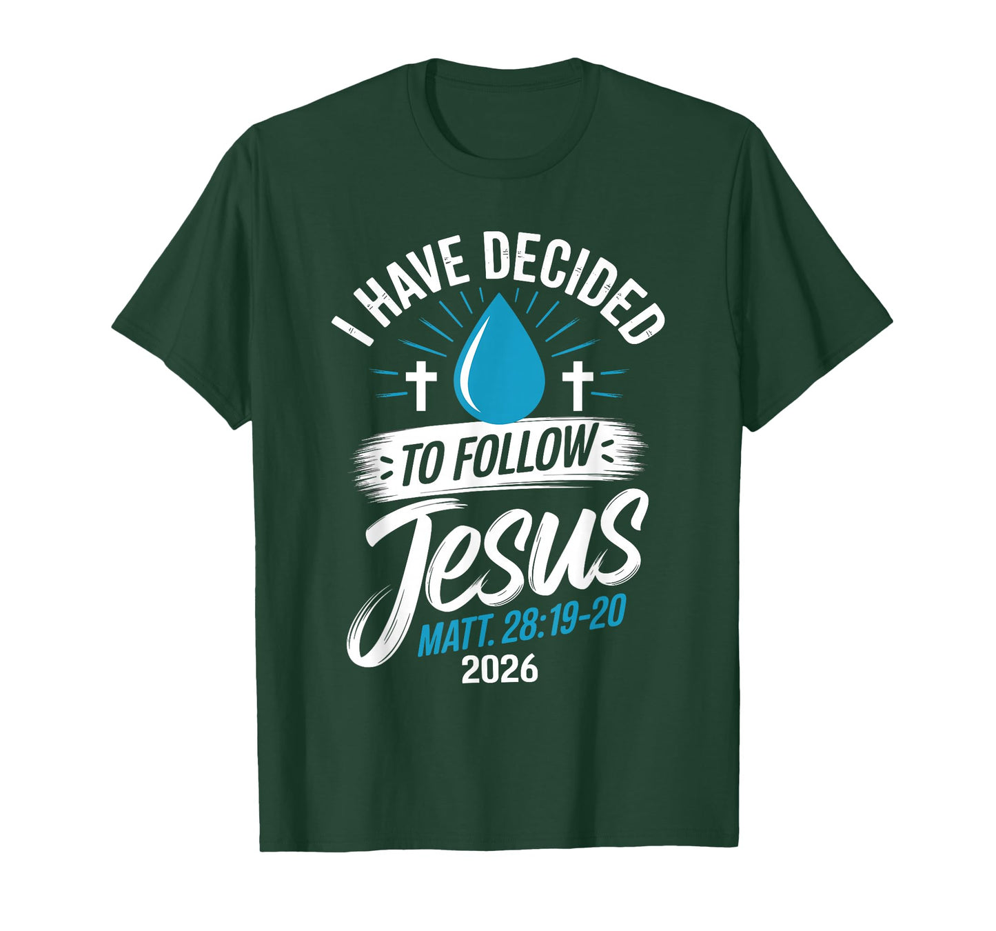 I Have Decided to Follow Jesus Shirt 2026 Baptized Baptism T-Shirt