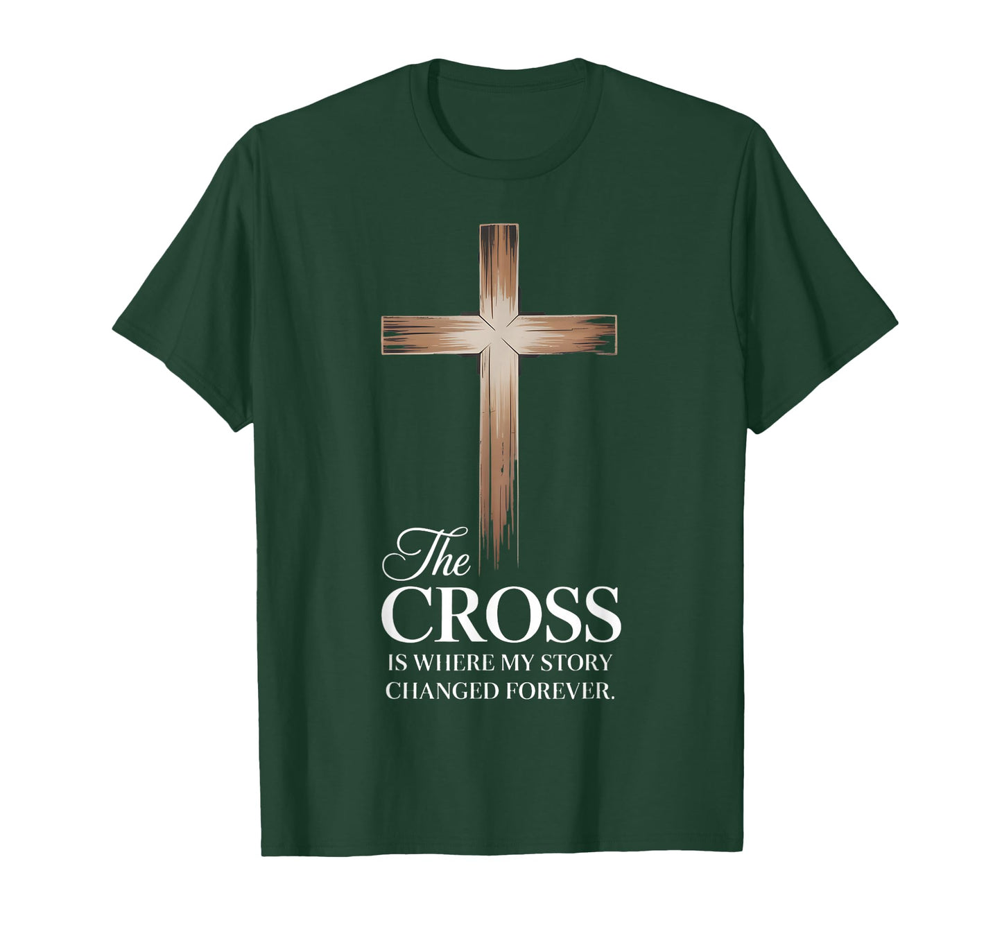 The Cross is Where My Story Changed Forever: Christian Faith T-Shirt