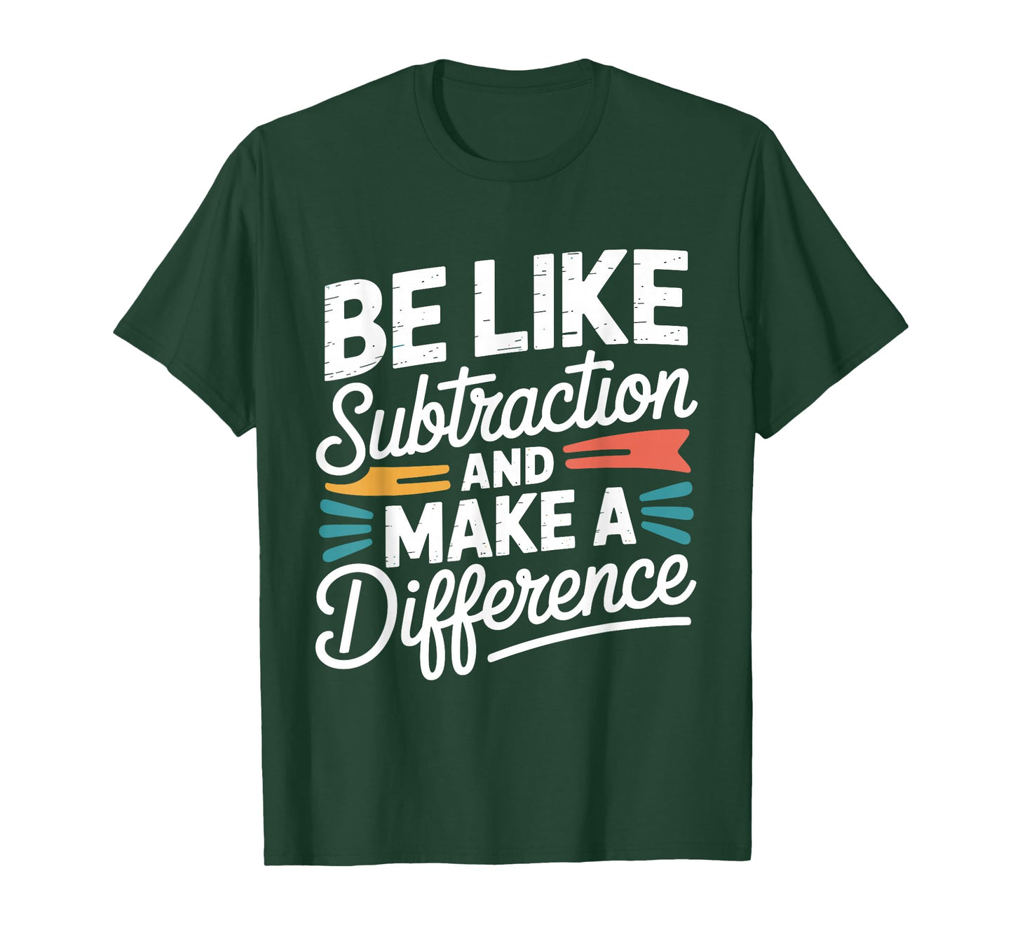 Be Like Subtraction and Make A Difference Shirt Women Men T-Shirt
