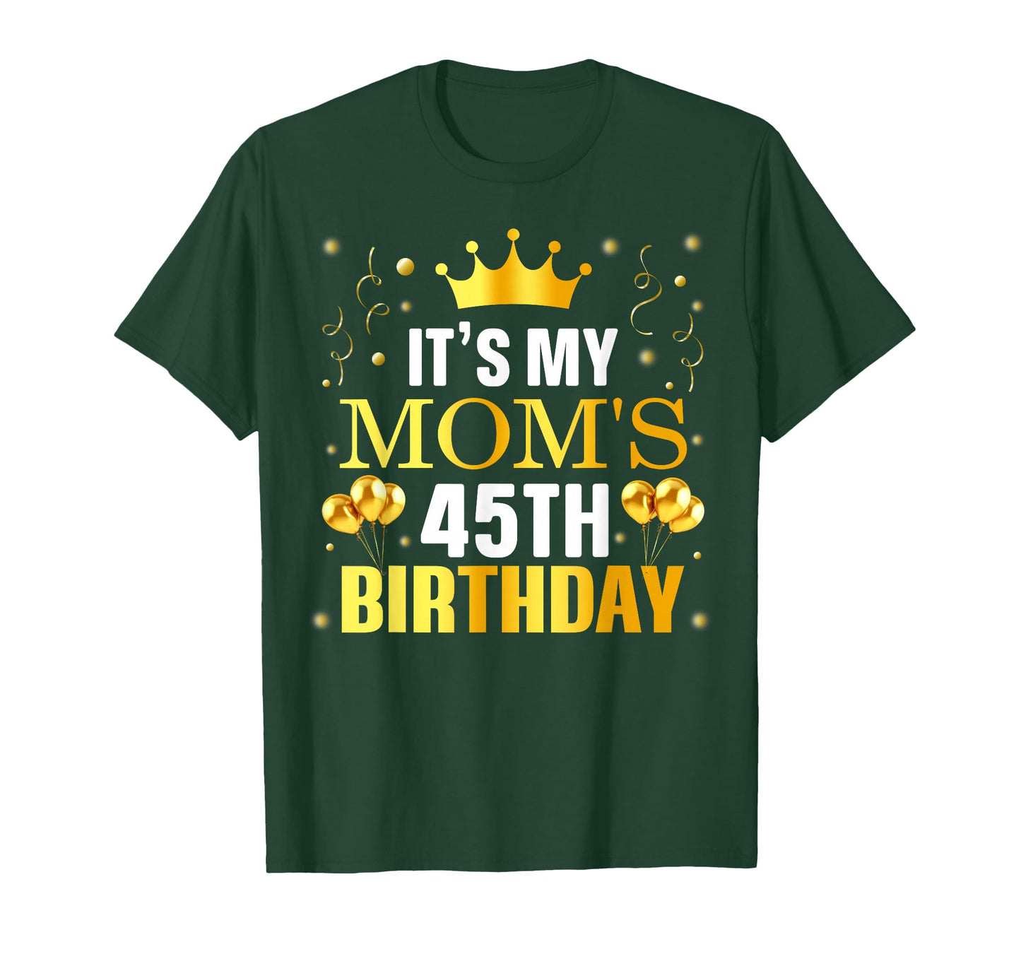 It's My Mom's 45th Birthday Happy Birthday 45 Years Old T-Shirt